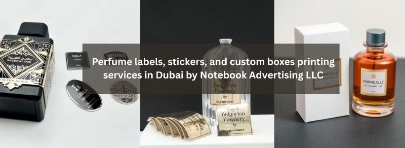Perfume labels, stickers, and custom boxes printing services in Dubai by Notebook Advertising LLC