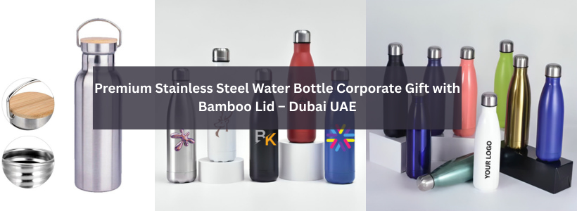 Premium Stainless Steel Water Bottle Corporate Gift with Bamboo Lid – Dubai UAE