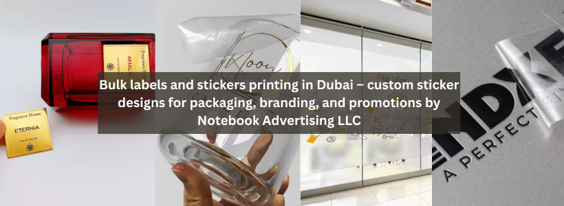 Bulk labels and stickers printing in Dubai – custom sticker designs for packaging, branding, and promotions by Notebook Advertising LLC