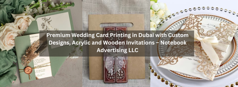 Premium Wedding Card Printing in Dubai with Custom Designs, Acrylic and Wooden Invitations – Notebook Advertising LLC