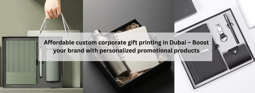 Affordable custom corporate gift printing in Dubai – Boost your brand with personalized promotional products