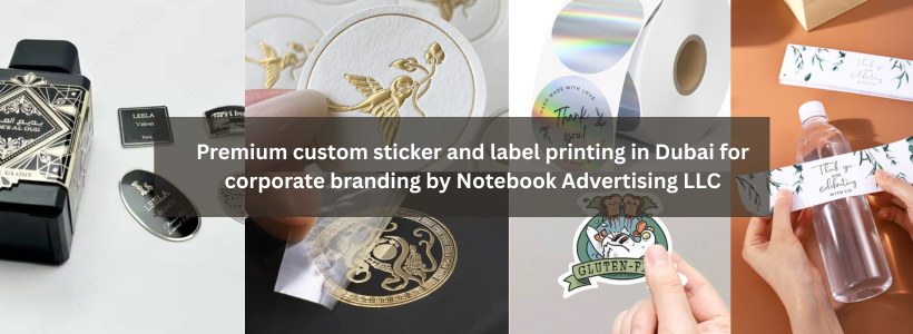 Premium custom sticker and label printing in Dubai for corporate branding by Notebook Advertising LLC