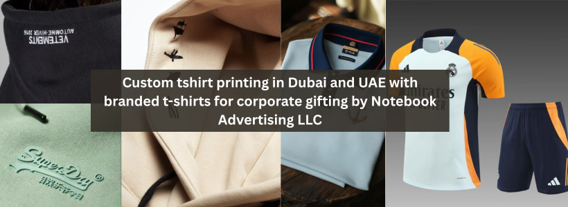 Custom tshirt printing in Dubai and UAE with branded t-shirts for corporate gifting by Notebook Advertising LLC