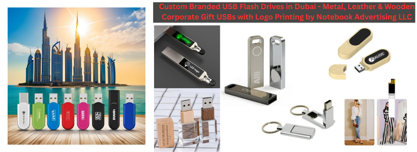 Custom Branded USB Flash Drives in Dubai - Metal, Leather & Wooden Corporate Gift USBs with Logo Printing by Notebook Advertising LLC