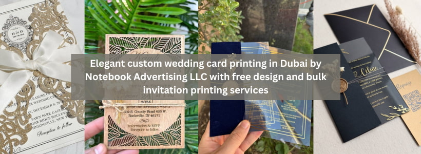 Elegant custom wedding card printing in Dubai by Notebook Advertising LLC with free design and bulk invitation printing services