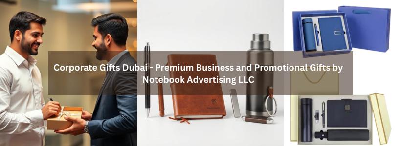 Corporate Gifts Dubai - Premium Business and Promotional Gifts by Notebook Advertising LLC