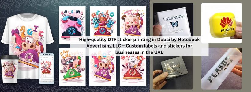 High-quality DTF sticker printing in Dubai by Notebook Advertising LLC – Custom labels and stickers for businesses in the UAE